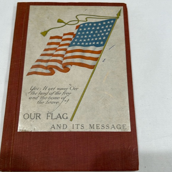 RARE 1917 Antique hardback book “Our Flag & its Message” EUC